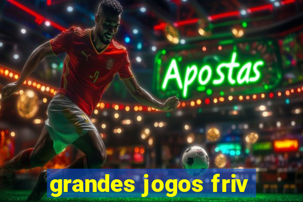 grandes jogos friv